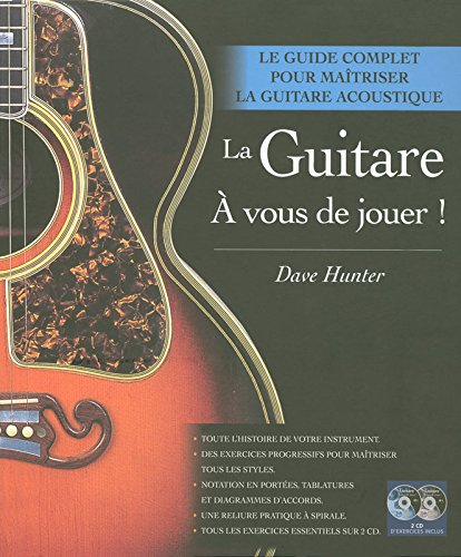 La guitare, à vous de jouer ! : le guide complet pour maîtriser la guitare acoustique