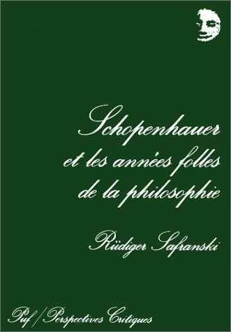Schopenhauer et les années folles de la philosophie : une biographie