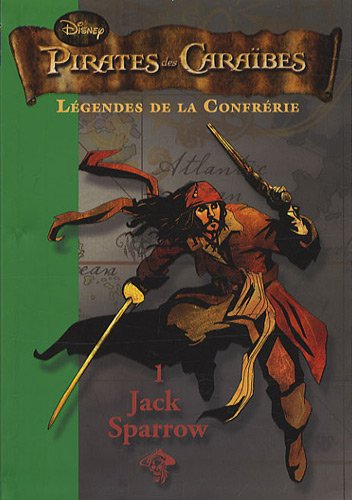 Pirates des Caraïbes : légendes de la confrérie. Vol. 1. Jack Sparrow