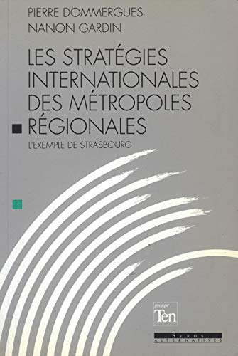 Les Stratégies internationales des métropoles régionales : l'exemple de Strasbourg