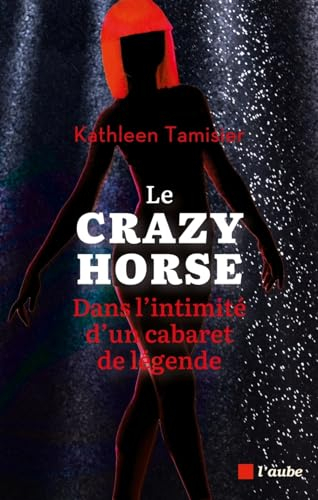 Le Crazy Horse : dans l'intimité d'un cabaret de légende