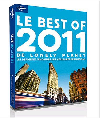 Le best of 2011 de Lonely Planet : les dernières tendances, les meilleures destinations