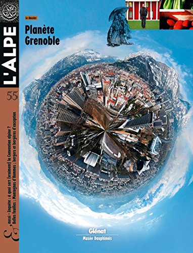 Alpe (L'), n° 55. Planète Grenoble