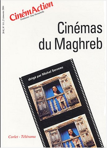 CinémAction, n° 111. Cinémas du Maghreb