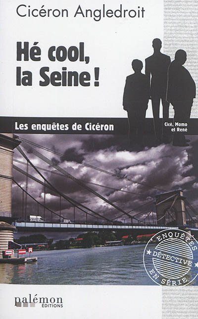 Les enquêtes de Cicéron. Vol. 6. Hé cool, la Seine !
