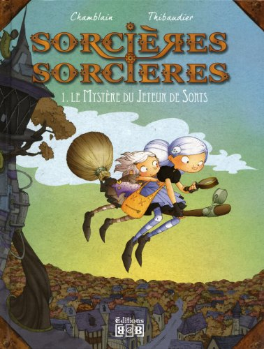 Sorcières-sorcières. Vol. 1. Le mystère du jeteur de sorts