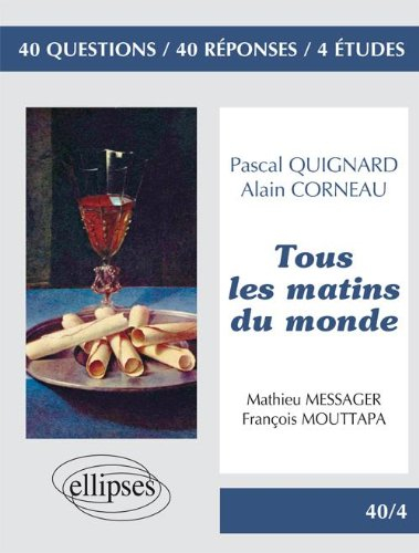 Tous les matins du monde, Pascal Quignard, Alain Corneau : 40 questions, 40 réponses, 4 études