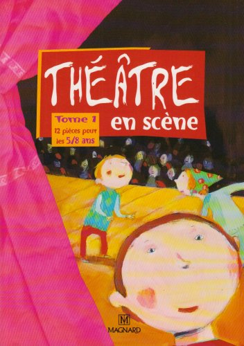 Théâtre en scène. Vol. 1. 12 pièces pour les 5-8 ans