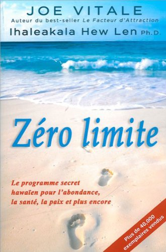 Zéro limite : programme secret hawaïen pour l'abondance, la santé, la paix et plus encore