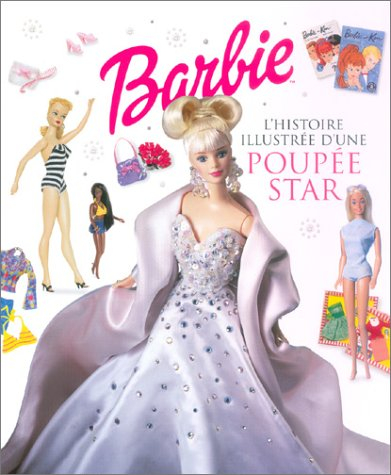 Barbie : l'histoire illustrée d'une poupée star
