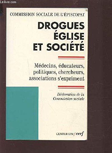 Drogues, église et société : médecins, éducateurs, politiques, chercheurs, associations s'expriment