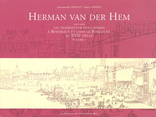 Herman Van der Hem (1619-1649) : un dessinateur hollandais à Bordeaux et dans le Bordelais au XVIIe 