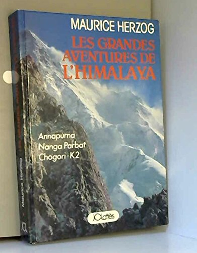 les grandes aventures de l'himalaya : annapurna, nanga parbat, chogori-k2