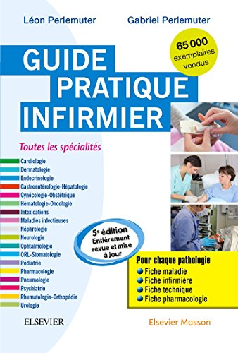 Guide pratique infirmier : toutes les spécialités : pour chaque pathologie, fiche maladie, fiche inf