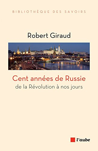 Cent années de Russie : de la révolution à nos jours