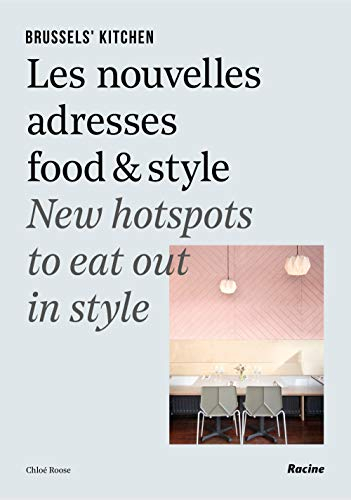 Brussel's kitchen : les nouvelles adresses food & style. Brussel's kitchen : new hotspots to eat out