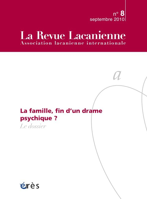 Revue lacanienne (La), n° 8. La famille, fin d'un drame psychique ? : le dossier