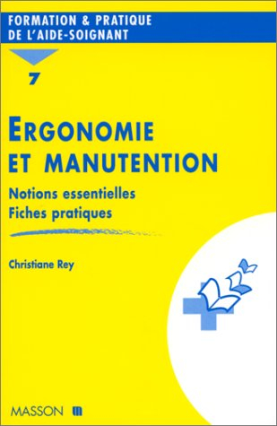 Ergonomie et manutention : notions essentielles, fiches pratiques