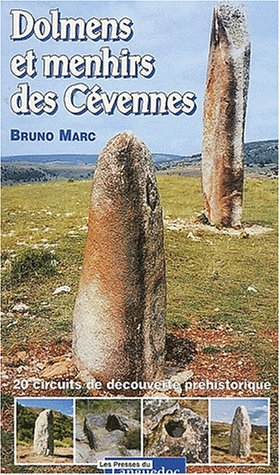 Dolmens et menhirs des Cévennes : 20 circuits de découverte préhistorique - Bruno Marc