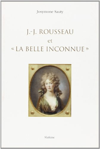 J.-J. Rousseau et la Belle Inconnue.