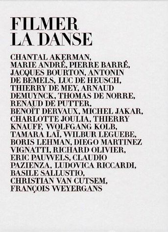 Filmer la danse : Chantal Akerman, Marie André, Pierre Barré, Jacques Bourton, Antonin de Bemels, Lu