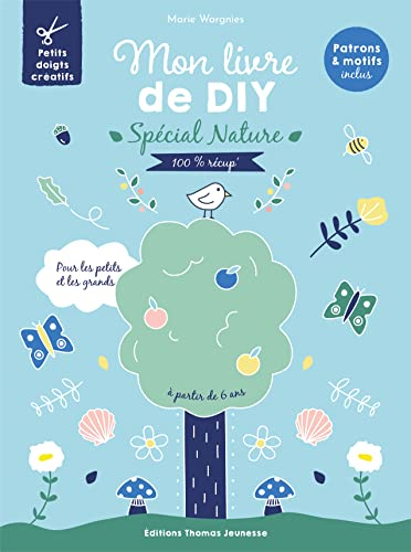 Mon livre de DIY spécial nature : 100 % récup' : pour les petits et les grands