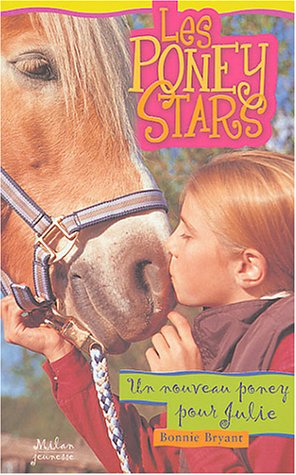 Les poney stars. Vol. 4. Un nouveau poney pour Julie