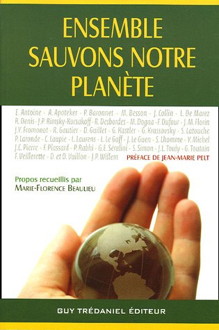 Ensemble, sauvons notre planète... : écologie, santé, conscience, avenir : témoignages édifiants de 