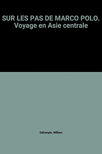 Sur les pas de Marco Polo : voyage en Asie centrale