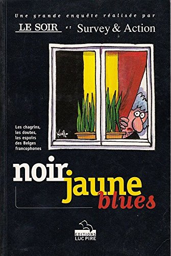 noir, jaune, blues: les chagrins, les doutes, les espoirs des belges francophones