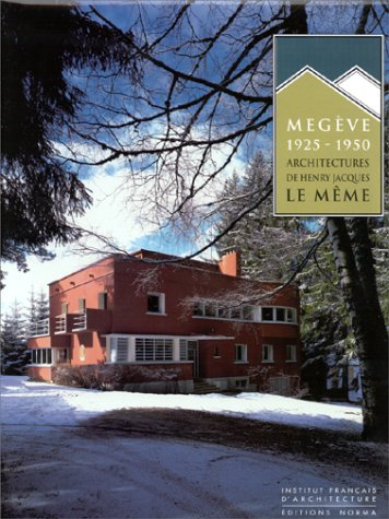 Mégève 1925-1950 : architectures d'Henry-Jacques Le Même