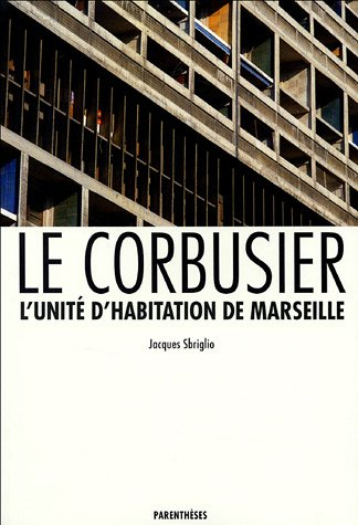 L'unité d'habitation de Marseille : Le Corbusier