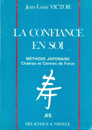 La Confiance en soi : méthode japonaise, Chakras et centre de force