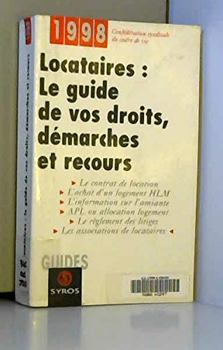 LOCATAIRES . LE GUIDE DE VOS DROITS, DEMARCHES ET RECOURS 1998