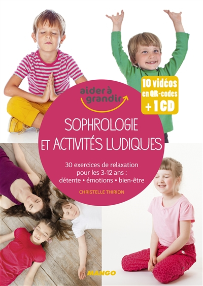 Sophrologie et activités ludiques : 30 exercices de relaxation pour les 3-12 ans : détente, émotions