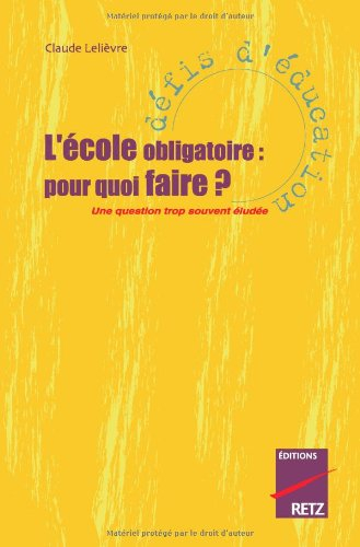 L'école obligatoire, pour quoi faire ? : une question trop souvent éludée