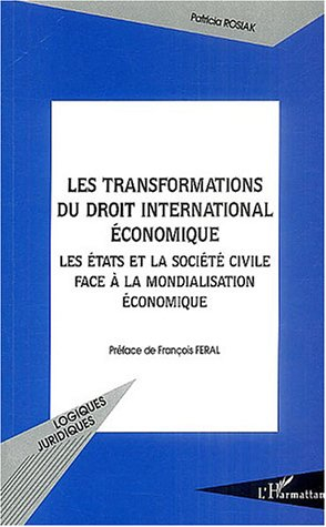 Les transformations du droit international économique : les Etats et la société civile face à la mon