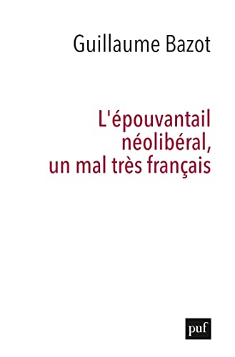 L'épouvantail néolibéral, un mal très français