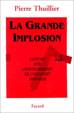 La grande implosion : rapport sur l'effondrement de l'Occident, 1999-2002