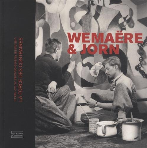 Wemaëre & Jorn, la force des contraires : une amitié franco-danoise au XXe siècle : exposition, Roub