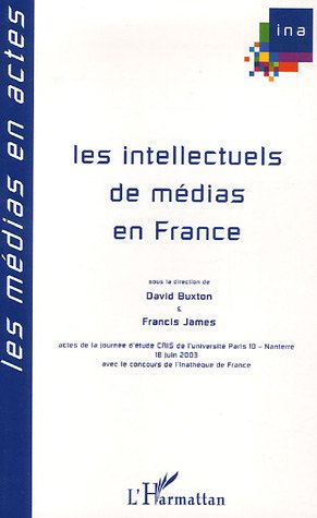 Les intellectuels de médias en France : actes de la journée d'étude CRIS de l'Université Paris 10-Na