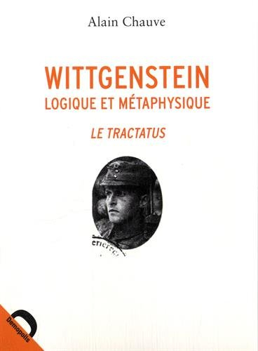 Wittgenstein : logique et métaphysique : le Tractatus