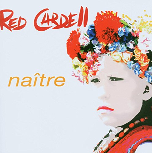 red cardell : naître