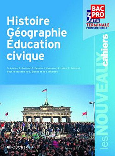 Histoire géographie, éducation civique : bac pro 3 ans, terminale professionnelle : livre de l'élève