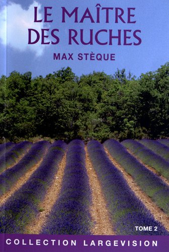Le maître des ruches : souvenirs d'un apiculteur en Provence. Vol. 2