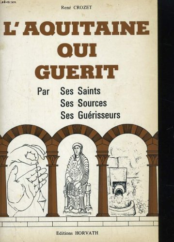 L'Aquitaine qui guérit par ses saints, ses sources, ses guérisseurs
