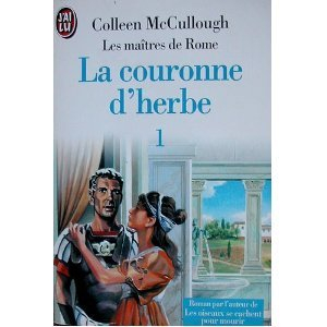 La couronne d'herbe. Vol. 1 - Colleen McCullough