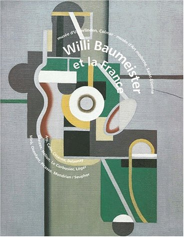 Willi Baumeister et la France : exposition, Musée d'Unterlinden, Colmar, 4 sept.-5 déc. 1999 ; Musée