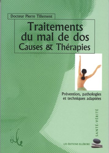 Traitement du mal de dos : causes & thérapies : prévention, pathologies et techniques adaptées