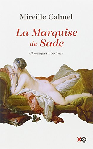 La marquise de Sade : chroniques libertines